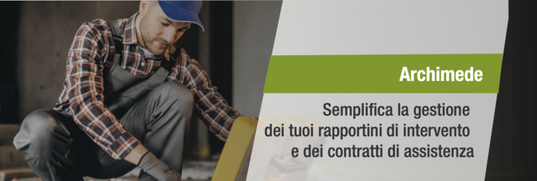 ARCHIMEDE – Semplifica la gestione dei tuoi rapportini di intervento e dei contratti di assistenza